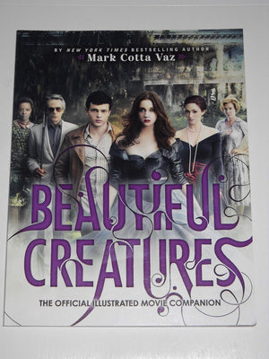 Beautiful Creatures The Official Illustrated Movie Companion
