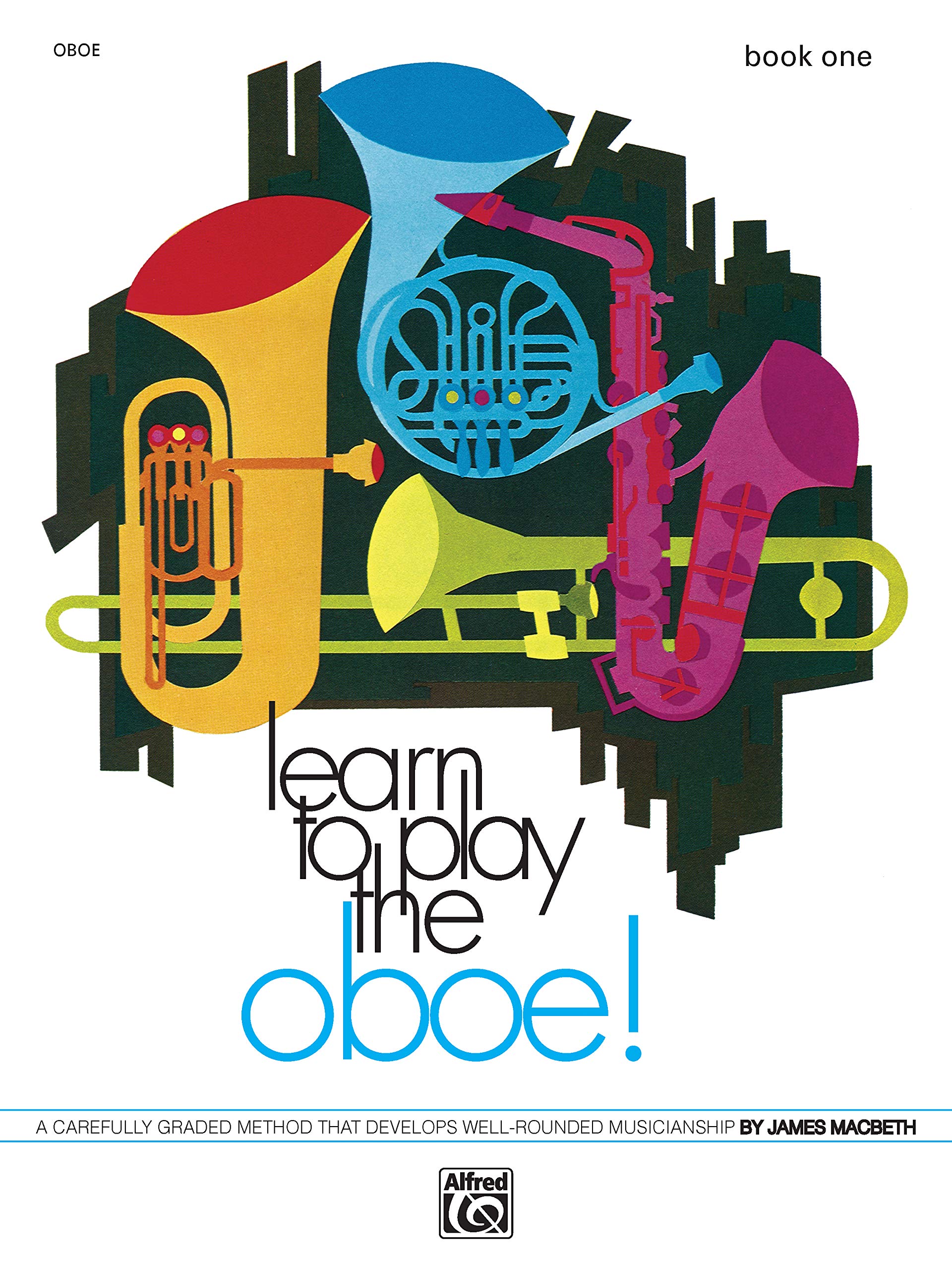 Learn to Play Oboe, Bk 1: A Carefully Graded Method That Develops WellRounded Musicianship (Learn to Play, Bk 1),Used