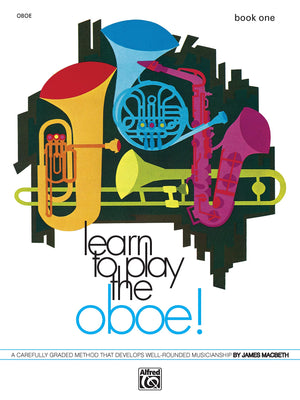 Learn to Play Oboe, Bk 1: A Carefully Graded Method That Develops WellRounded Musicianship (Learn to Play, Bk 1),Used