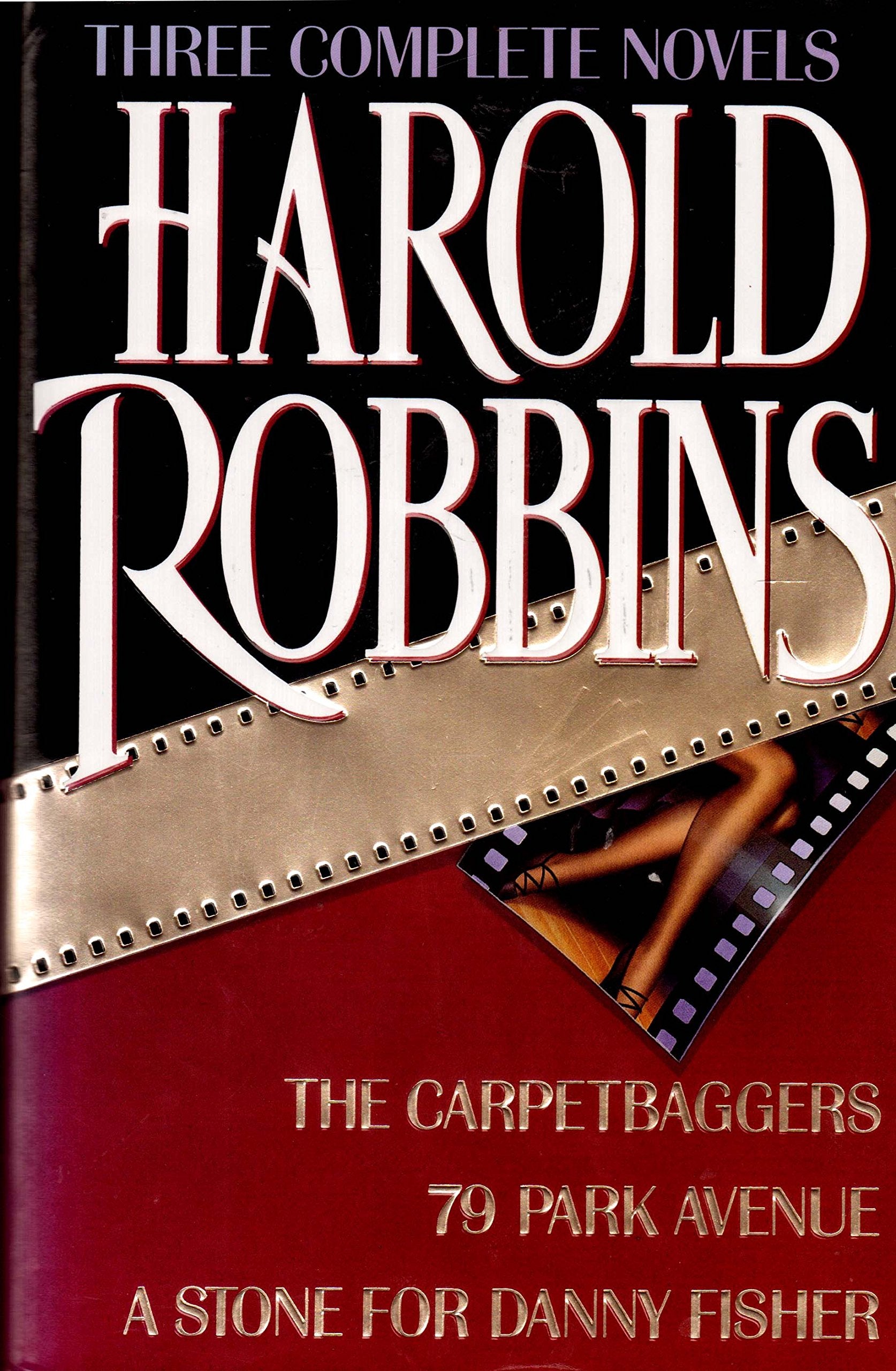 Harold Robbins: Three Complete Novels The Carpetbaggers / 79 Park Avenue / A Stone for Danny Fisher