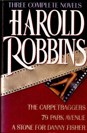 Harold Robbins: Three Complete Novels The Carpetbaggers / 79 Park Avenue / A Stone for Danny Fisher