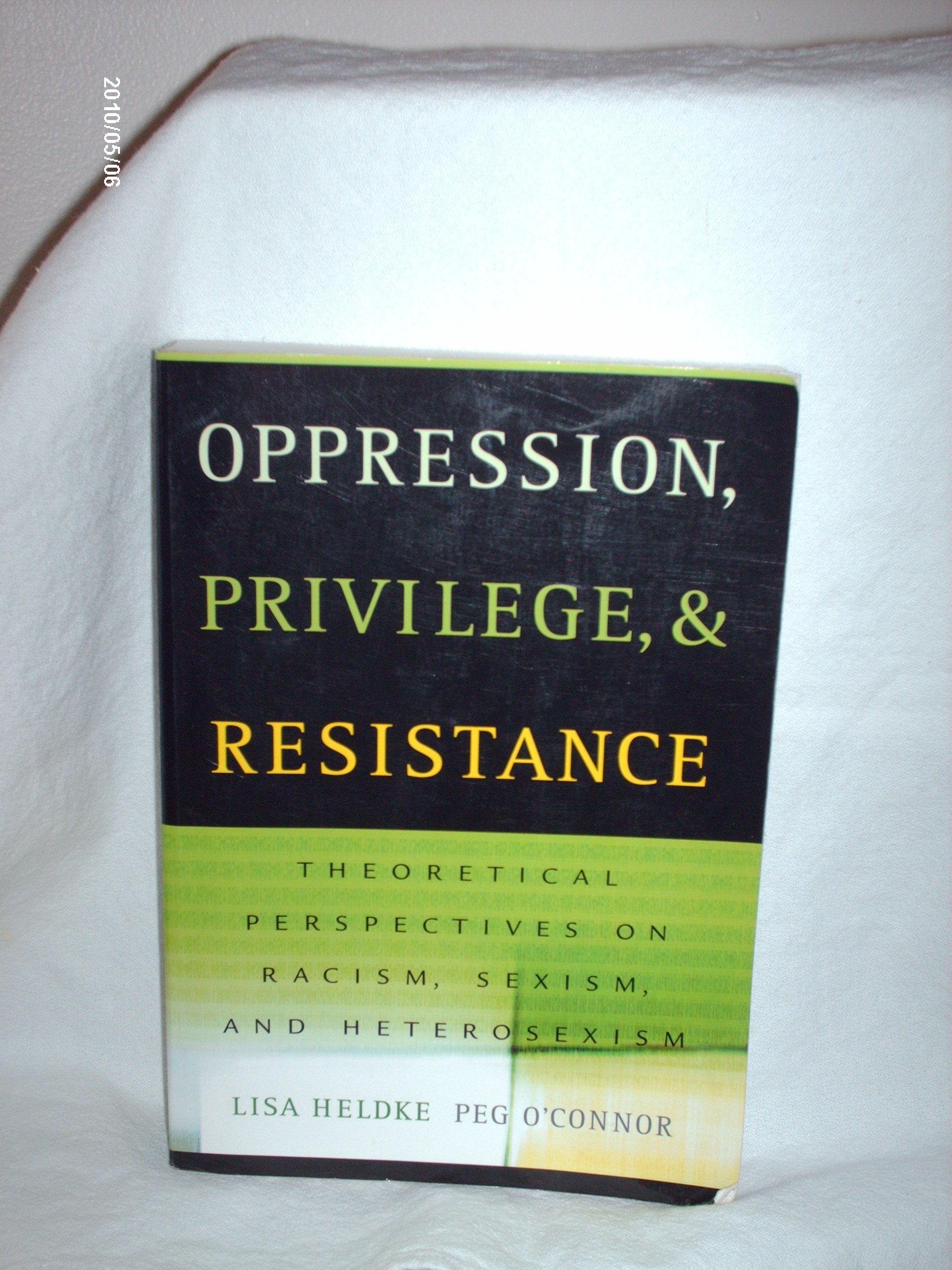 Oppression, Privilege, and Resistance: Theoretical Perspectives on Racism, Sexism, and Heterosexism,Used