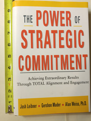 The Power Of Strategic Commitment: Achieving Extraordinary Results Through Total Alignment And Engagement,Used