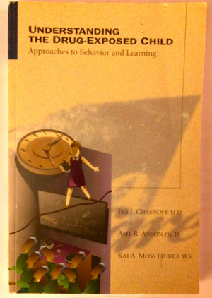 Understanding the DrugExposed Child: Approaches to Behavior and Learning,Used