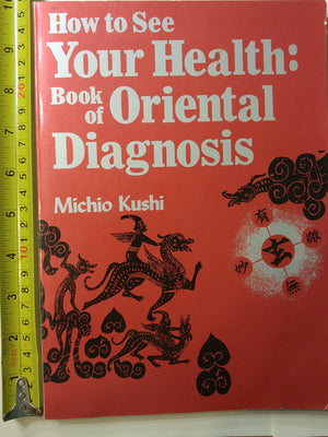 How to See Your Health: The Book of Oriental Diagnosis,Used