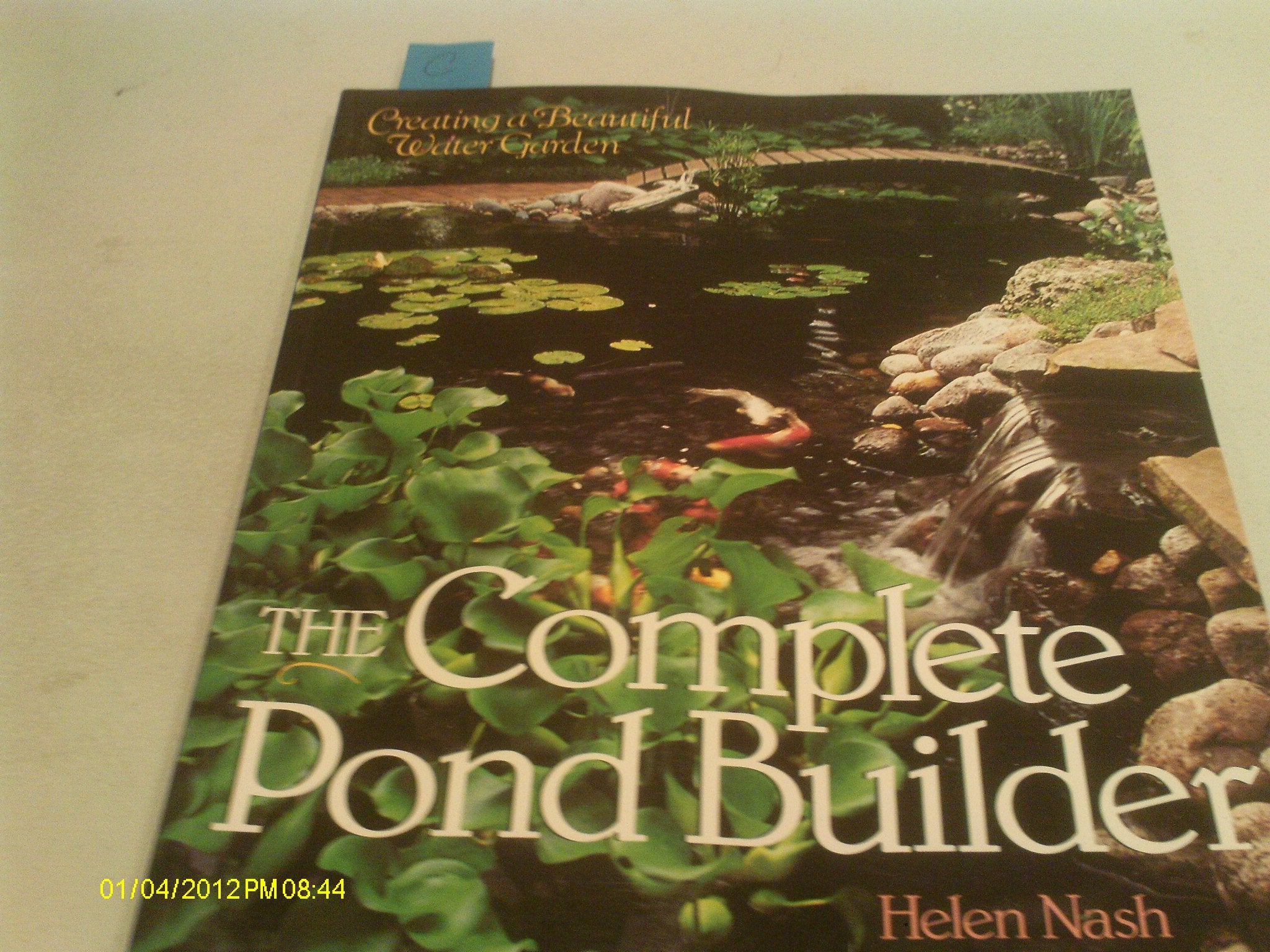 The Complete Pond Builder: Creating A Beautiful Water Garden
