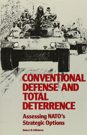 Conventional Defense and Total Deterrence: Assessing Nato's Strategic Options,Used