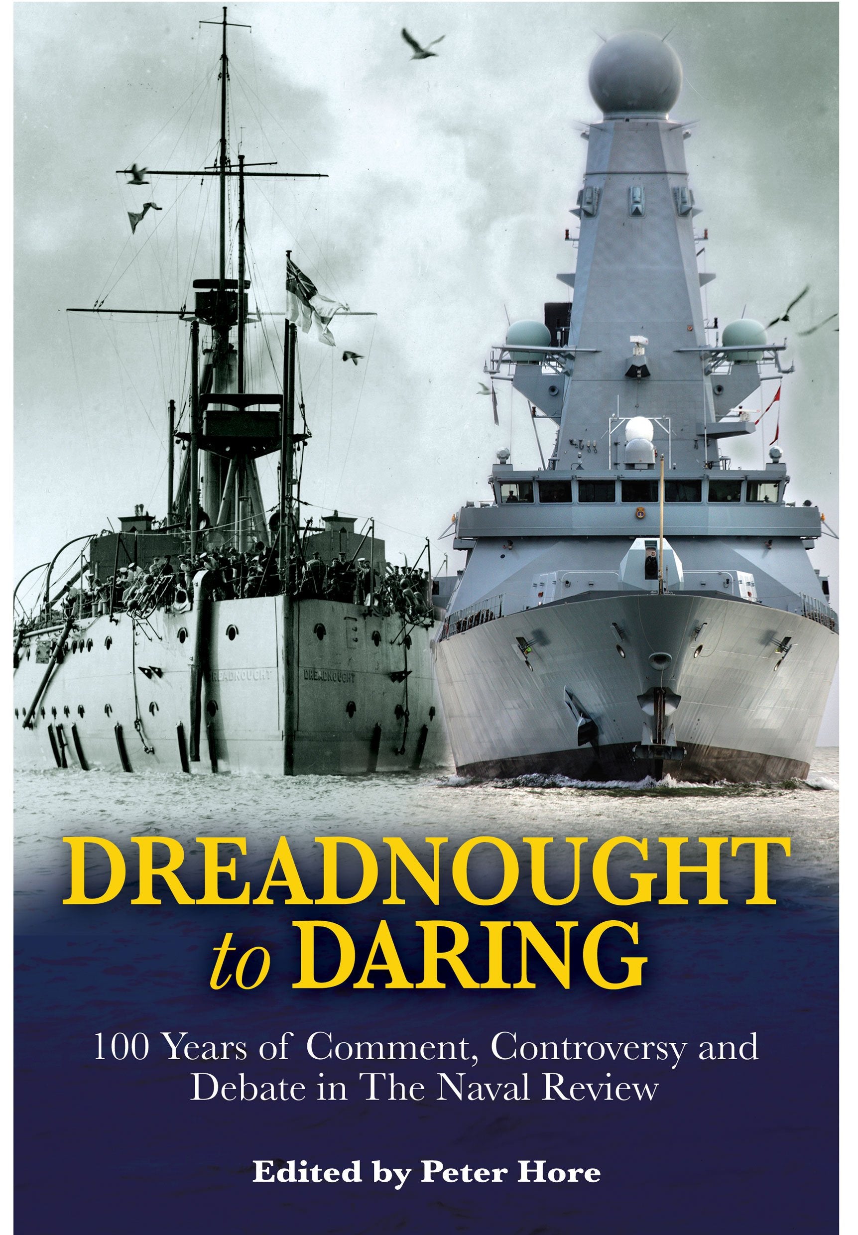 Dreadnought To Daring: 100 Years Of Comment, Controversy And Debate In The Naval Review,Used