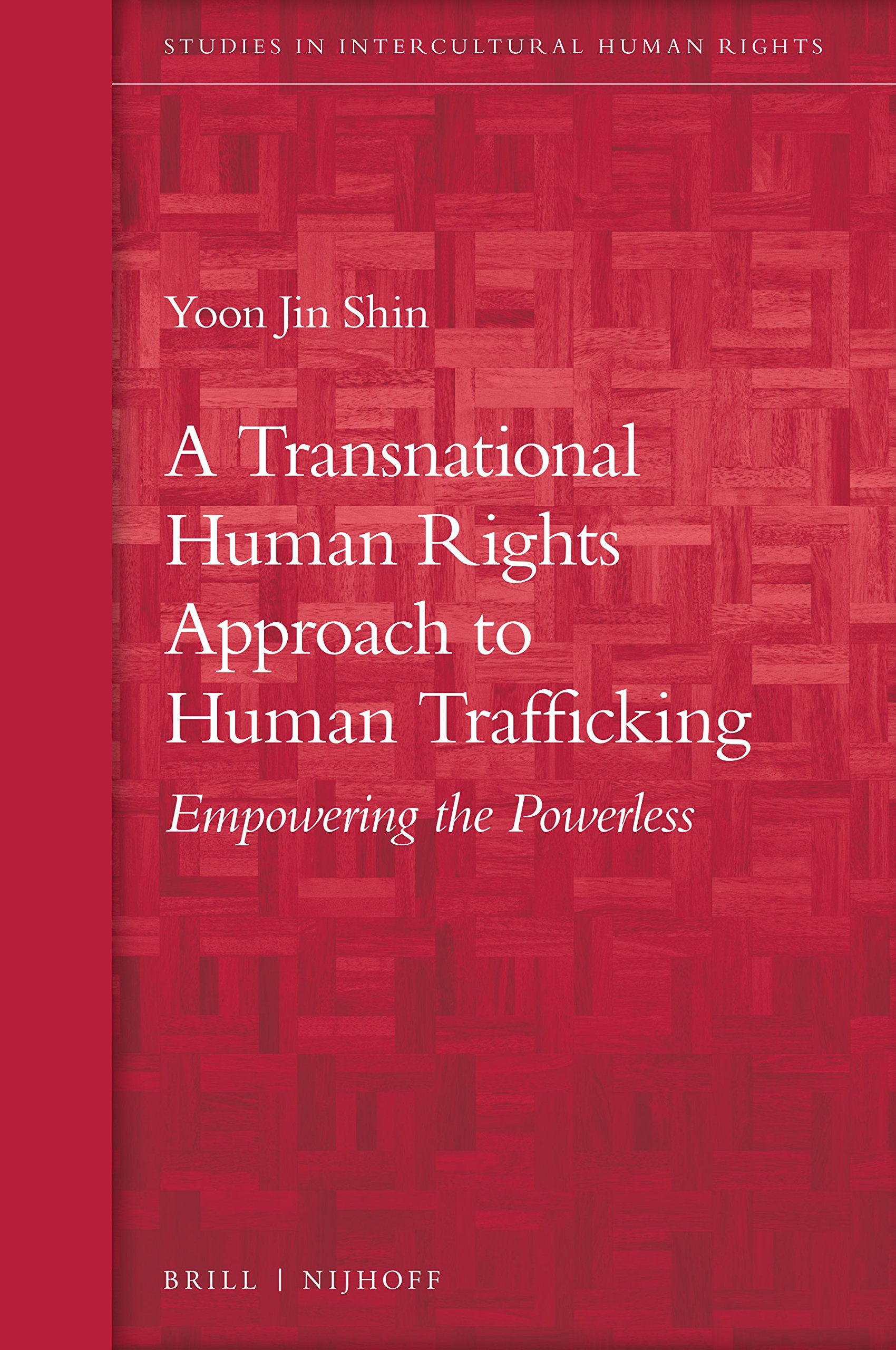 A Transnational Human Rights Approach to Human Trafficking (Studies in Intercultural Human Rights, 8),Used