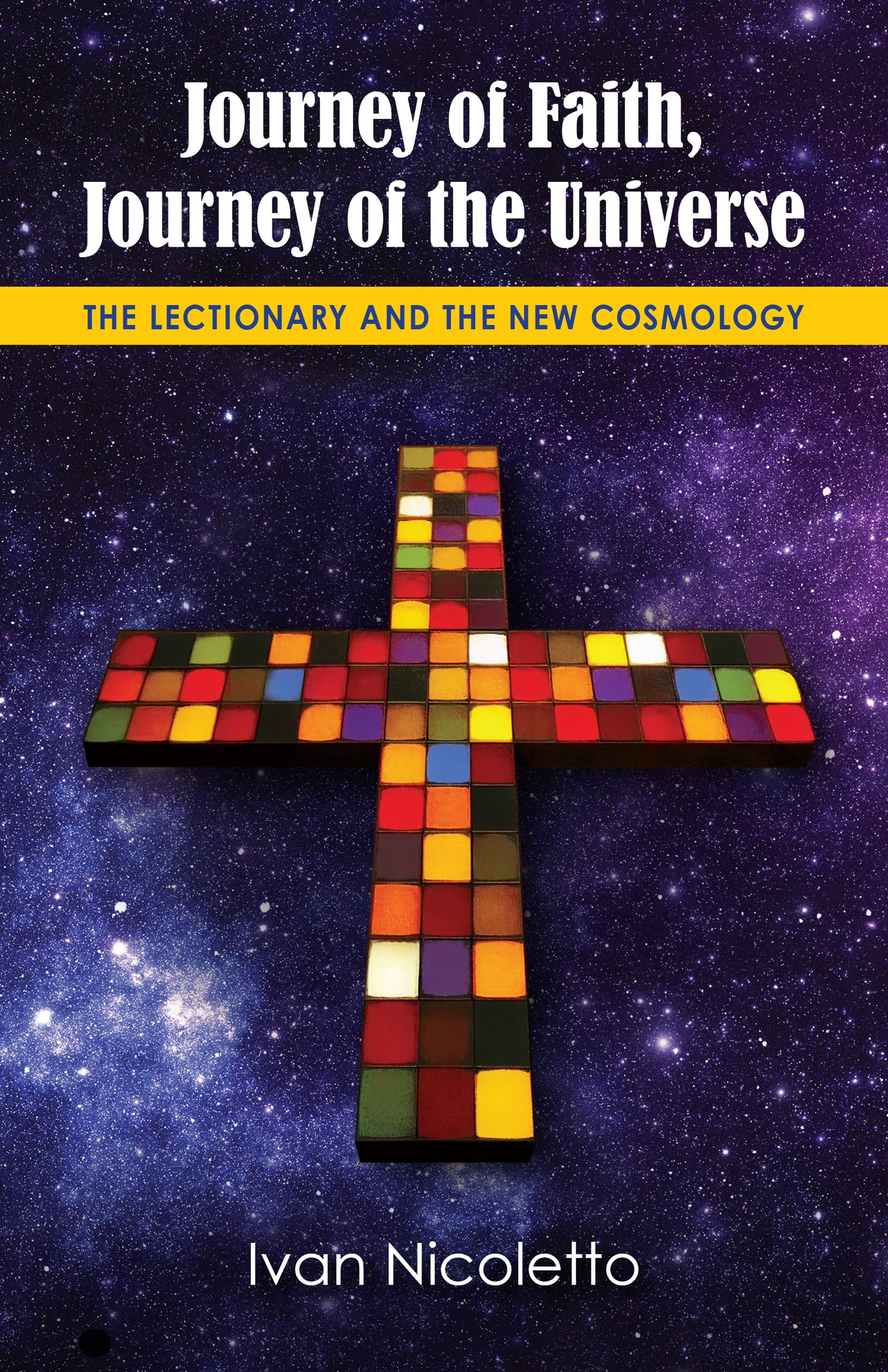 Journey Of Faith, Journey Of The Universe: The Lectionary And The New Cosmology,Used
