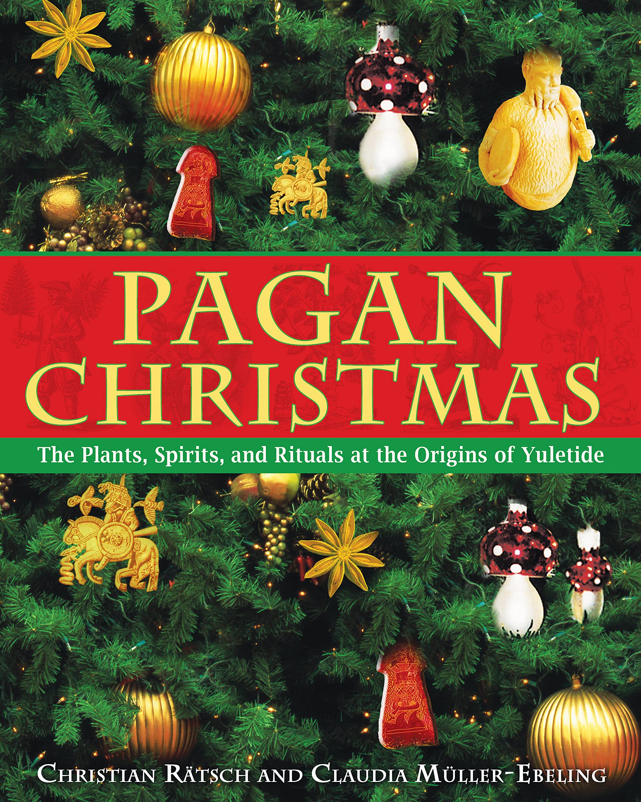 Pagan Christmas: The Plants, Spirits, and Rituals at the Origins of Yuletide,Used