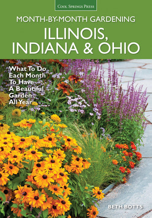 Illinois, Indiana & Ohio MonthbyMonth Gardening: What to Do Each Month to Have a Beautiful Garden All Year,Used