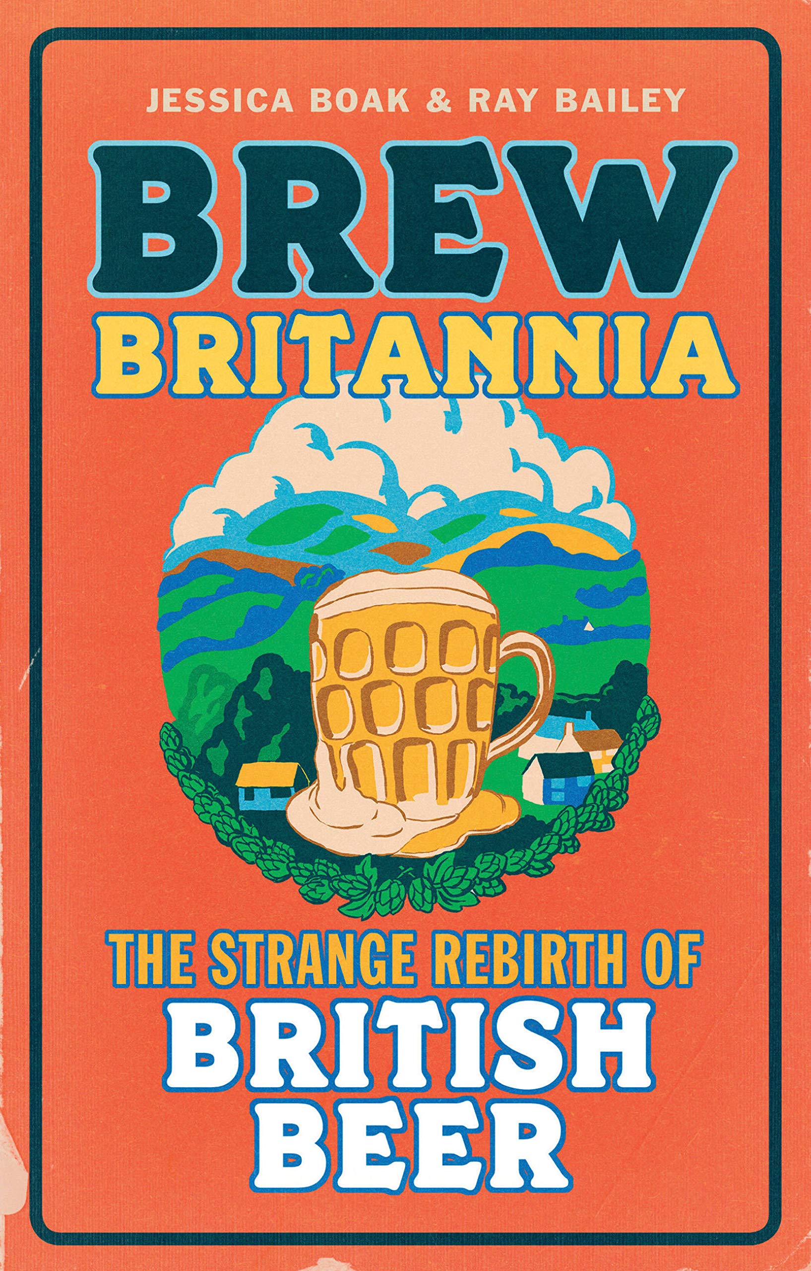 Brew Britannia: The Strange Rebirth of British Beer,Used