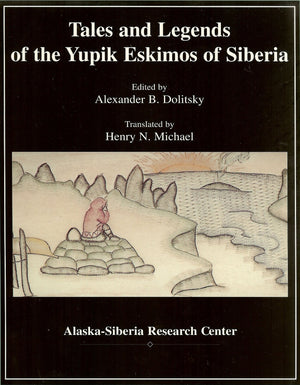 Tales and Legends of the Yupik Eskimos of Siberia: Traditional Stories of Aboriginal Peoples of the Chukchi Peninsula,Used