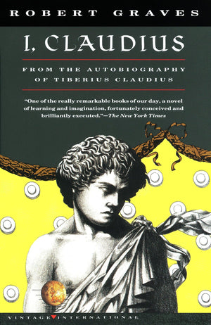 I, Claudius From the Autobiography of Tiberius Claudius Born 10 B.C. Murdered and Deified A.D. 54 (Vintage International),New