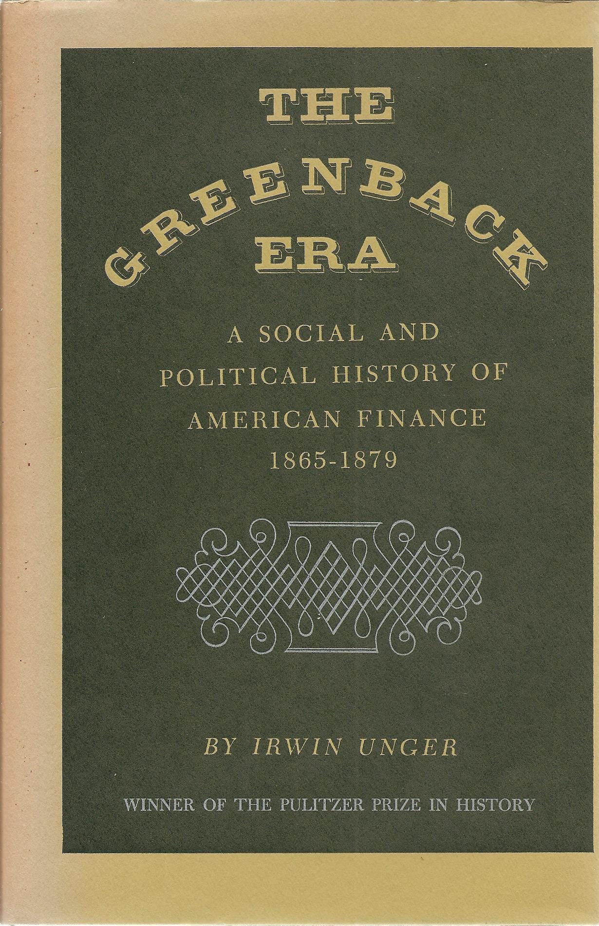 The Greenback Era: A Social and Political History of American Finance 18651879,Used