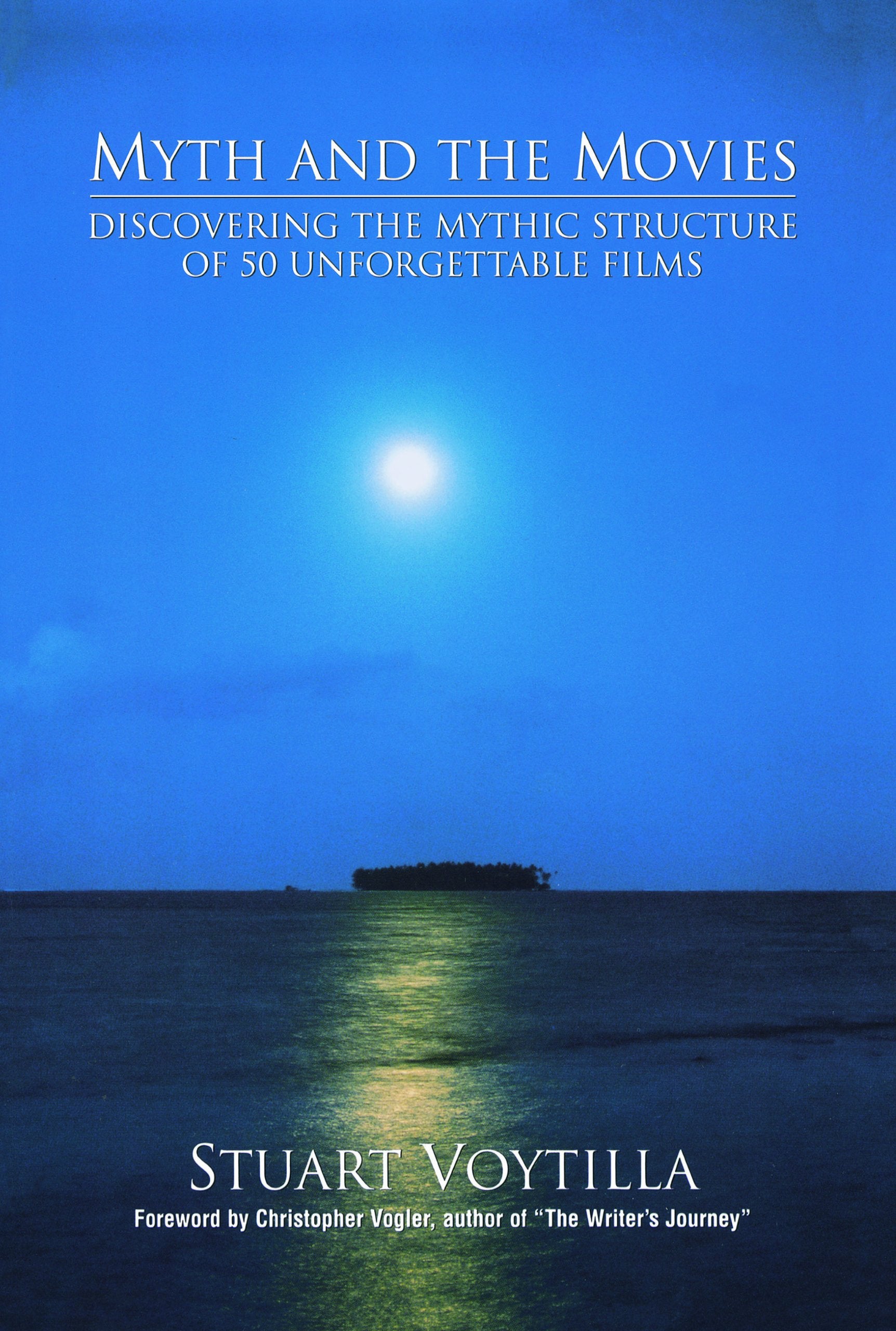 Myth & The Movies: Discovering The Myth Structure Of 50 Unforgettable Films