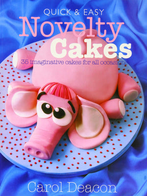Quick & Easy Novelty Cakes: 35 Imaginative Cakes For All Occasions,Used