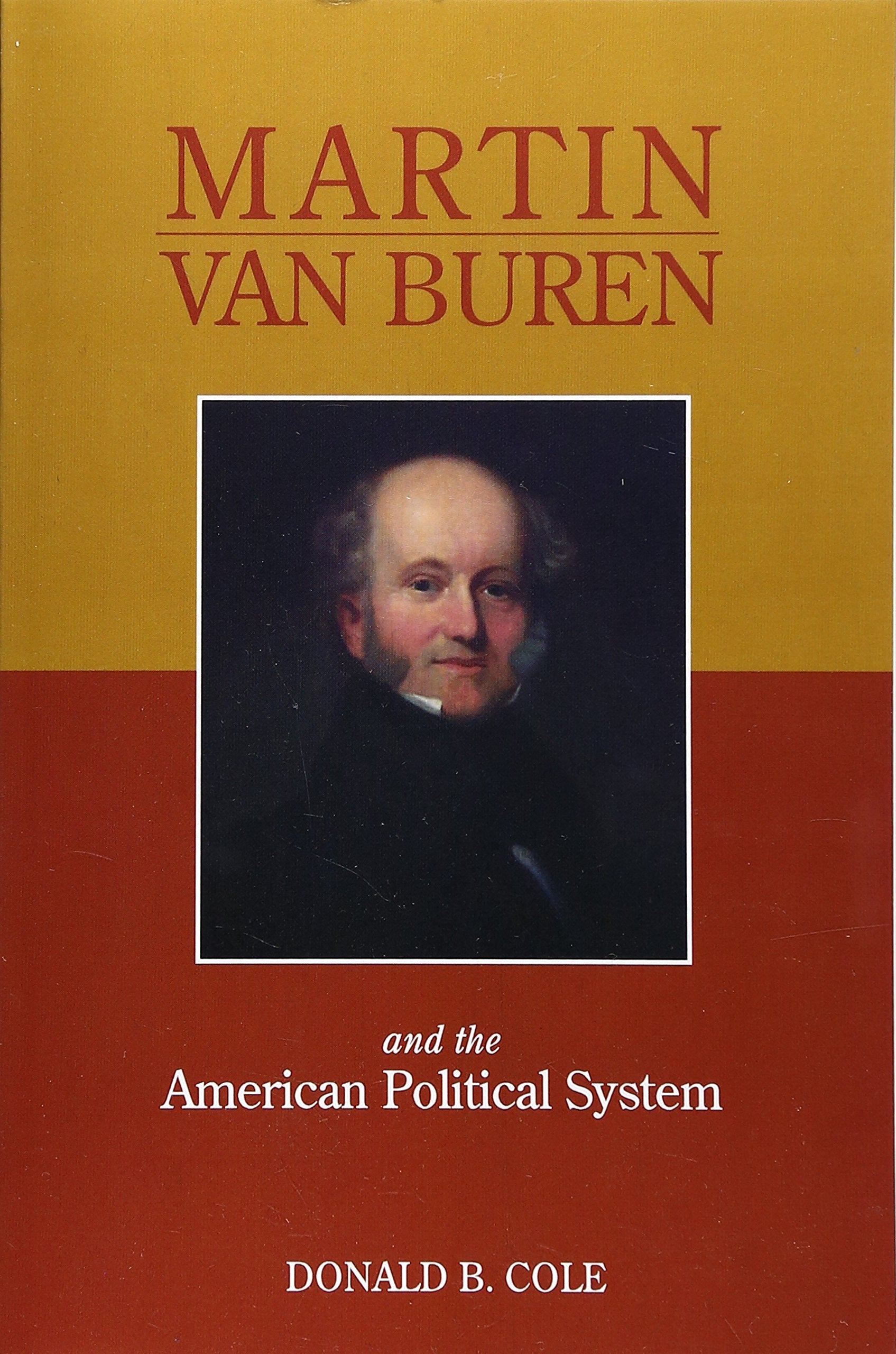 Martin Van Buren And The American Political System,Used