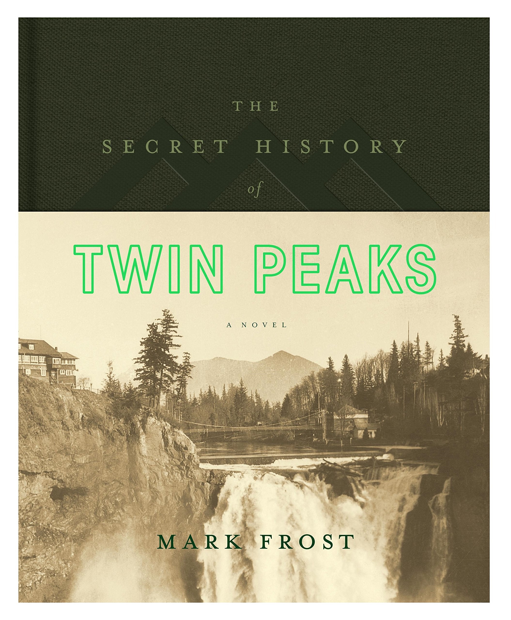 The Secret History Of Twin Peaks: A Novel