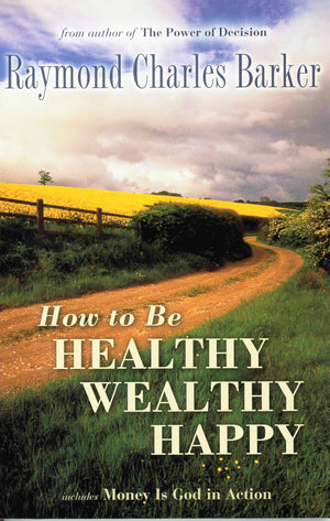 HOW TO BE HEALTHY, WEALTHY & HAPPY (Mentors of New Thought Series),Used