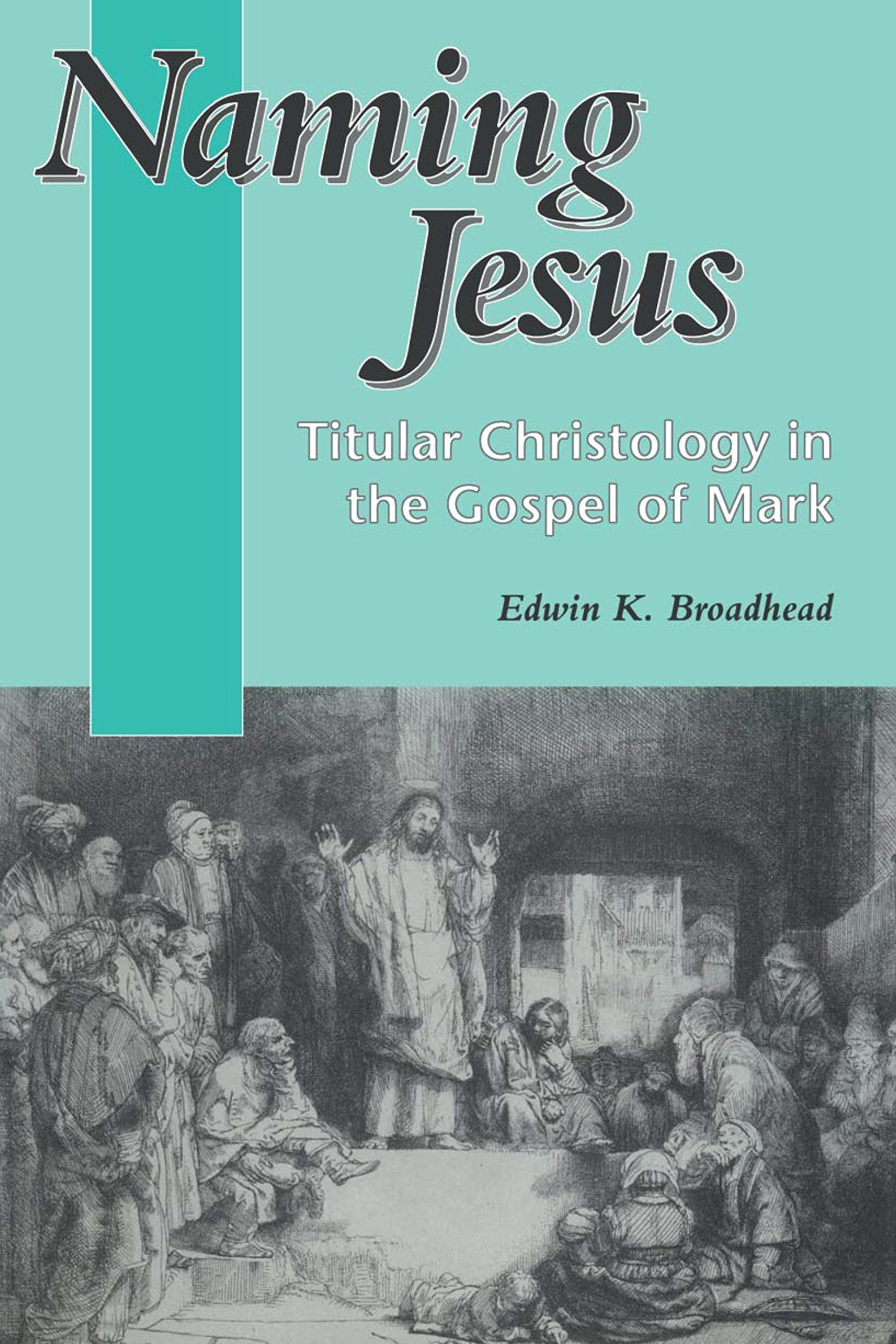Naming Jesus: Titular Christology in the Gospel of Mark (The Library of New Testament Studies),Used