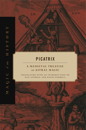 Picatrix: A Medieval Treatise on Astral Magic (Magic in History),New