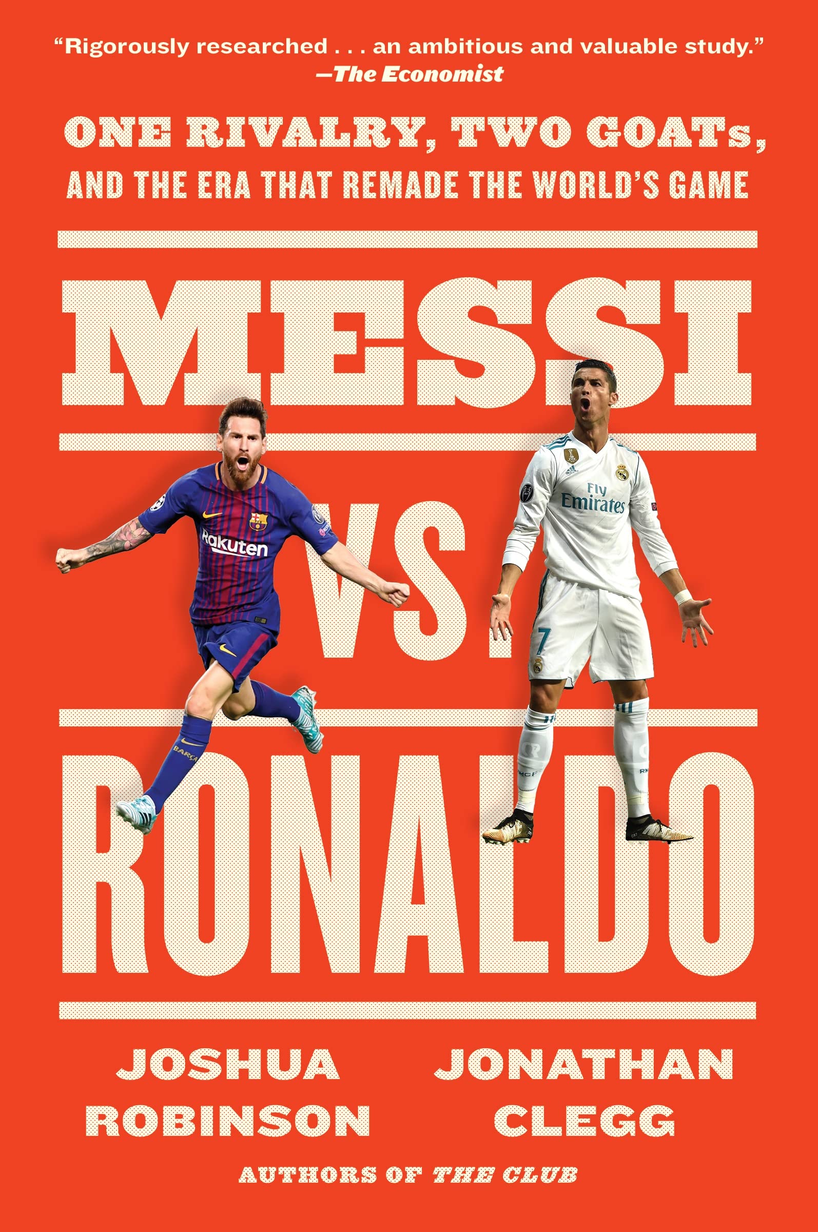 Messi Vs. Ronaldo: One Rivalry, Two Goats, And The Era That Remade The World'S Game