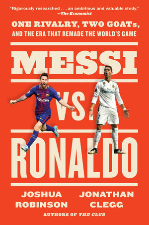 Messi Vs. Ronaldo: One Rivalry, Two Goats, And The Era That Remade The World'S Game