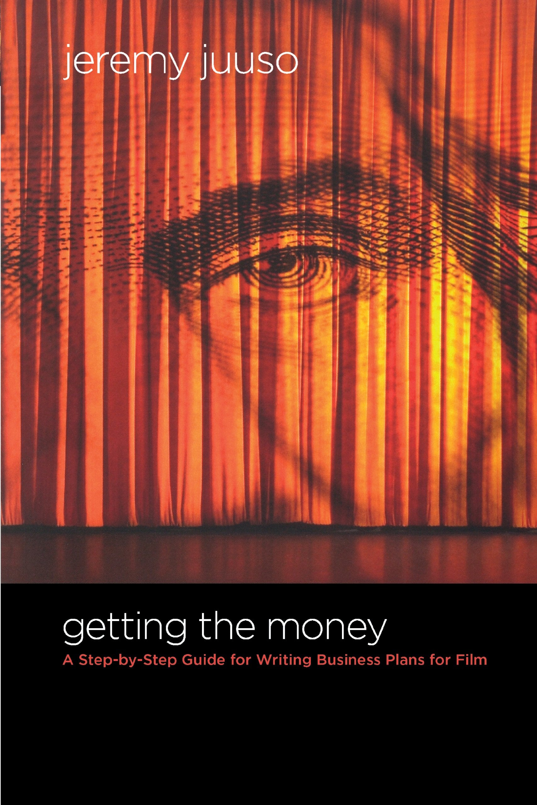Getting the Money: A StepByStep Guide for Writing Business Plans for Film,New
