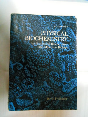 Physical Biochemistry: Applications to Biochemistry and Molecular Biology,New