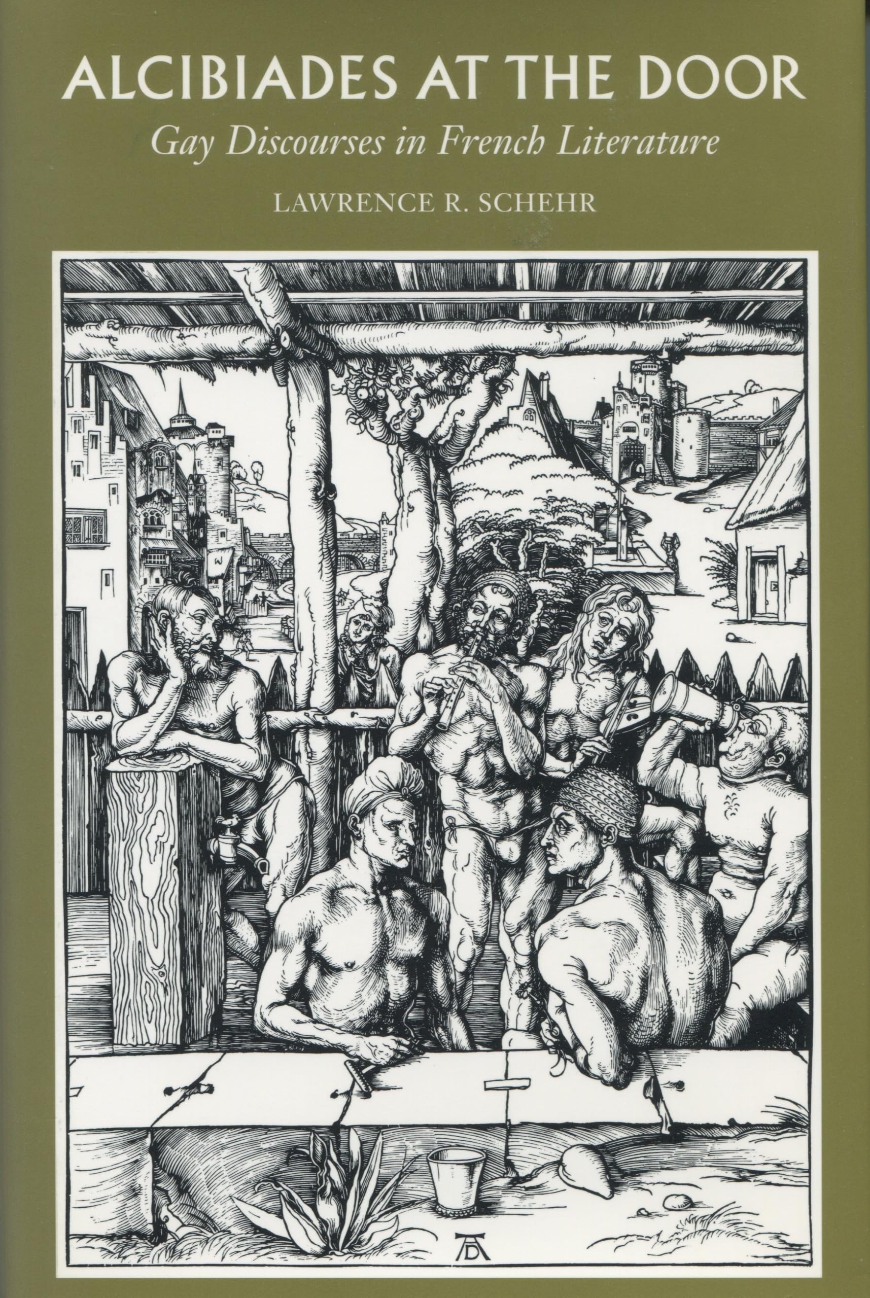 Alcibiades At The Door: Gay Discourses In French Literature,Used