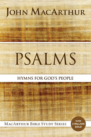 Psalms: Hymns for God's People (MacArthur Bible Studies),New