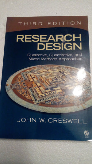 Research Design: Qualitative, Quantitative, and Mixed Methods Approaches, 3rd Edition,New