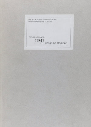The Book World of Henry James: Appropriating the Classics (Studies in Modern Literature),Used