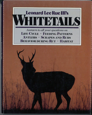 Whitetails: Answers to All Your Questions on Life Cycle, Feeding Patterns, Antlers, Scrapes and Rubs, Behavior During the Rut,,Used