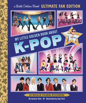 My Little Golden Book About KPop Ultimate Fan Edition: 22 Bonus Pages! Stickers!