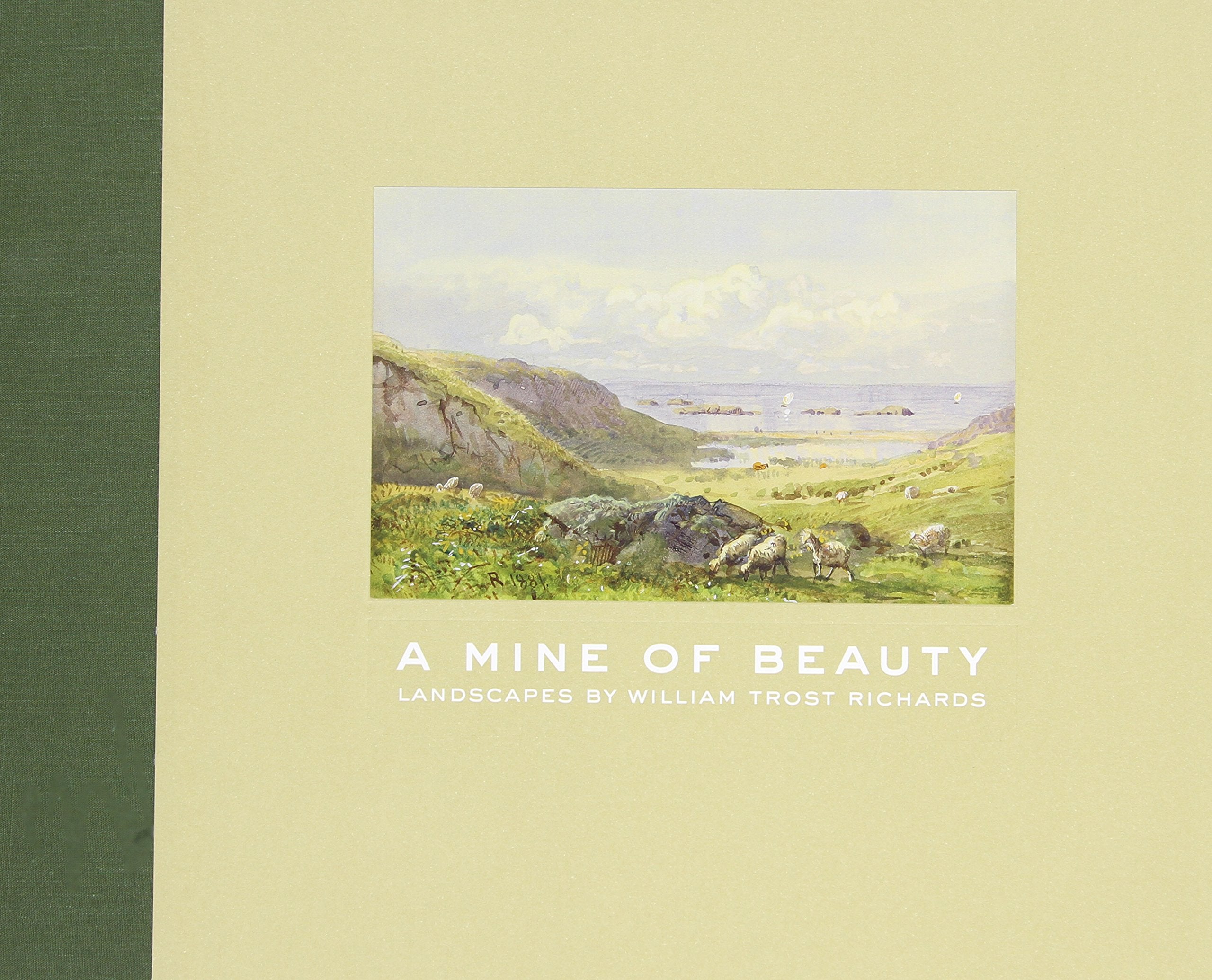 A Mine of Beauty: Landscapes by William Trost Richards,Used