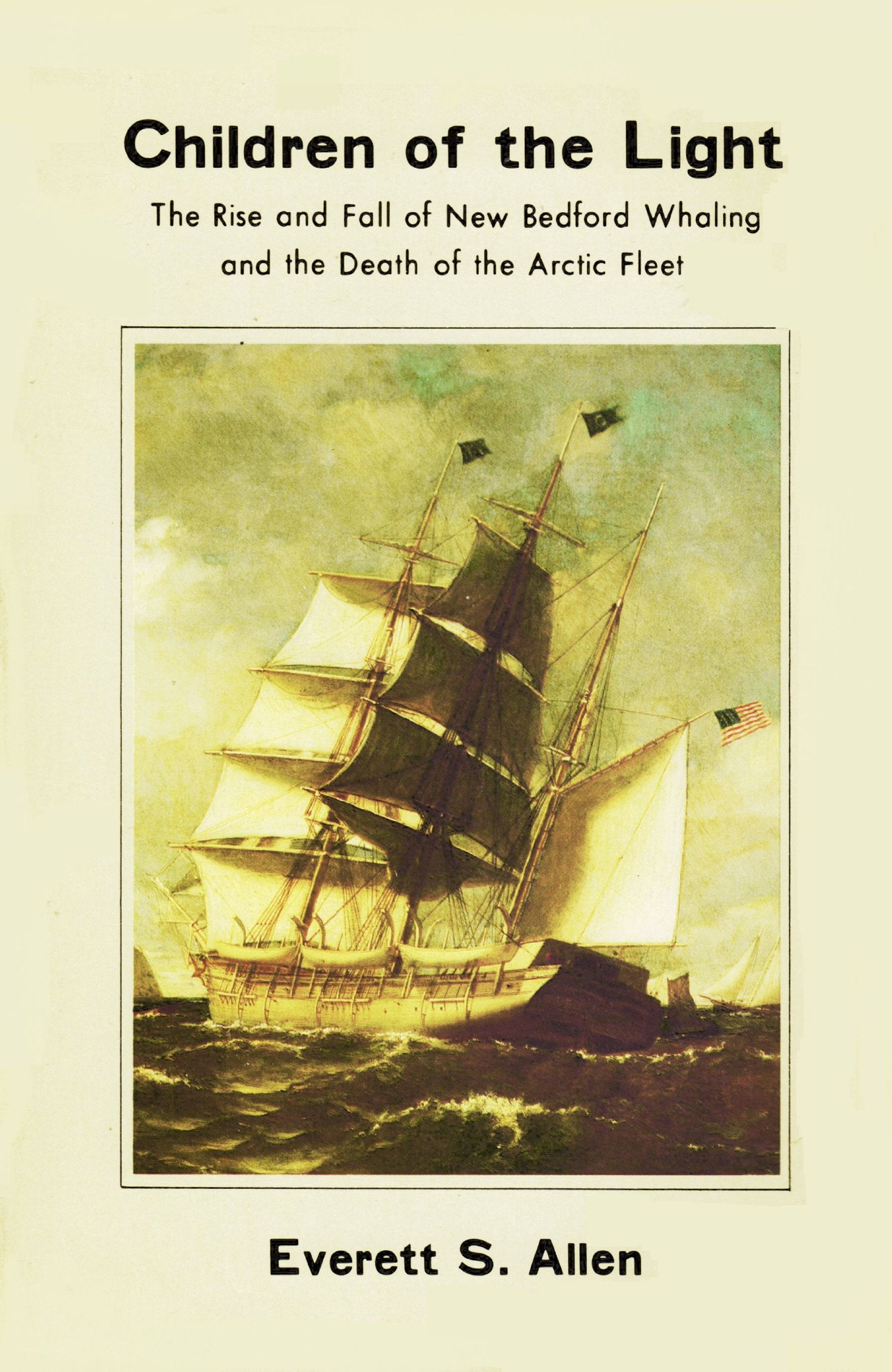 Children of the Light: The Rise and Fall of New Bedford Whaling and the Death of the Arctic Fleet,Used
