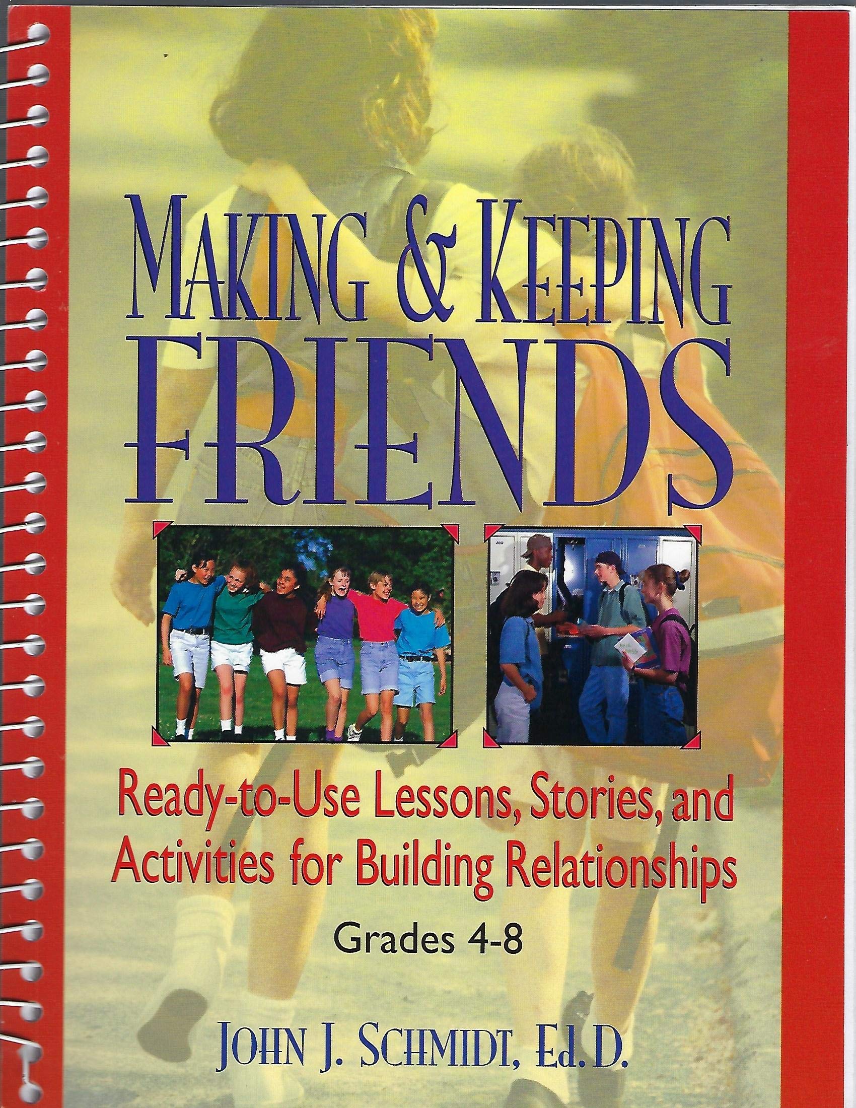 Making & Keeping Friends: ReadytoUse Lessons, Stories, and Activities for Building Relationships, Grades 48,New