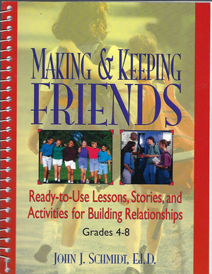 Making & Keeping Friends: ReadytoUse Lessons, Stories, and Activities for Building Relationships, Grades 48,Used
