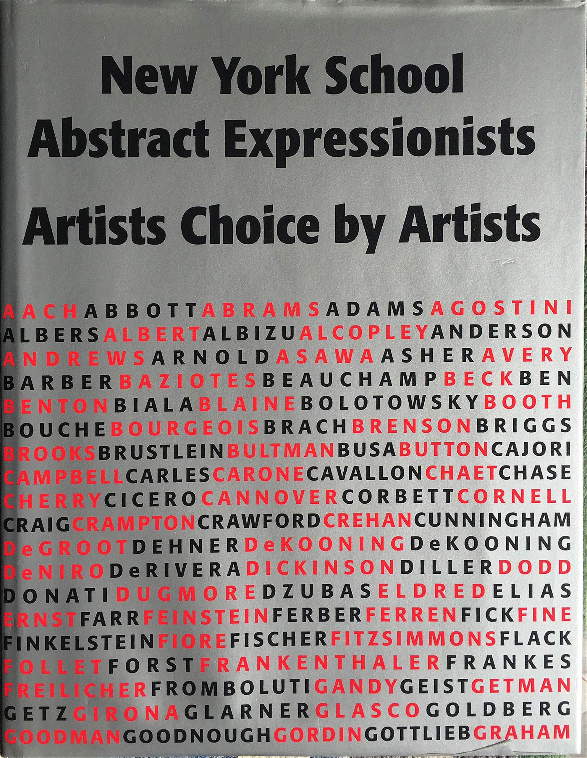 New York School Abstract Expressionists: Artists Choice By Artists: A Complete Documentation Of The New York Painting And Sculpt-used