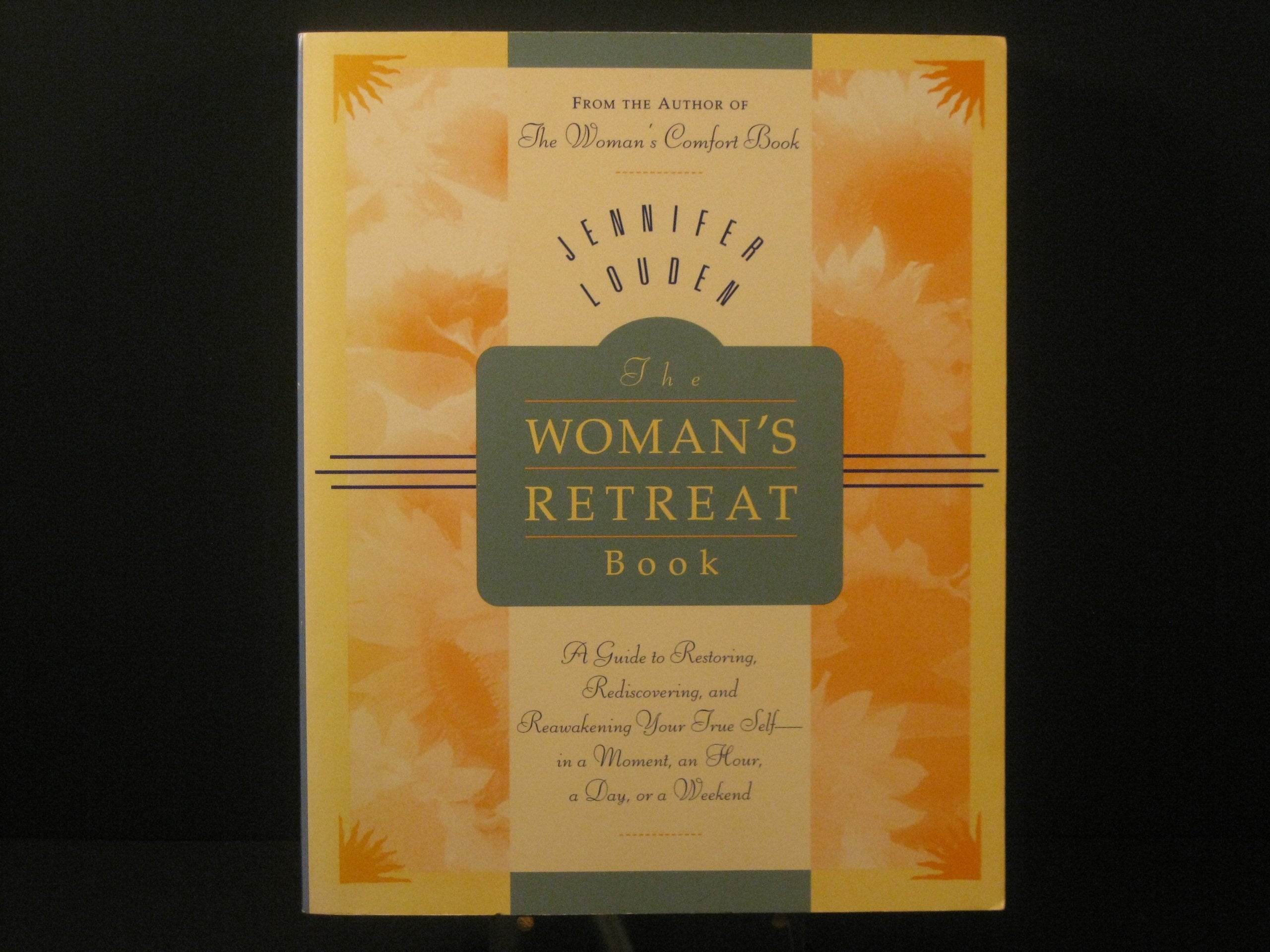 The Womans Retreat Book : A Guide To Restoring, Rediscovering, And Reawakening Your True Self In A Moment, An Hour, A Day, Or A -new