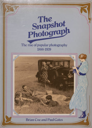 The snapshot photograph: The rise of popular photography, 18881939,Used