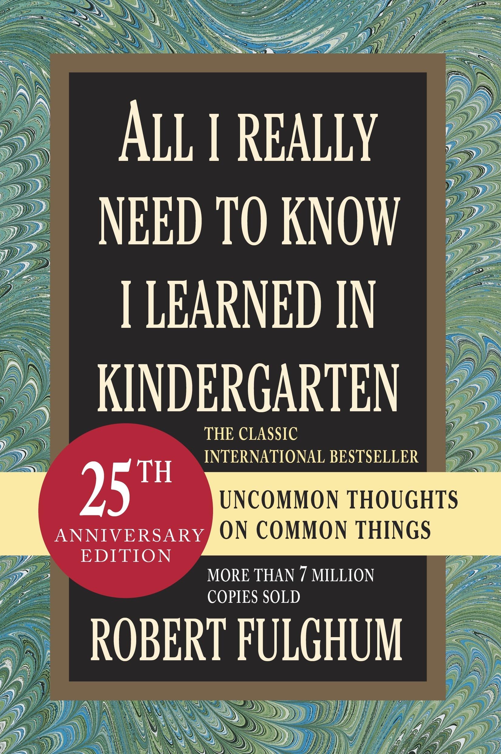 All I Really Need to Know I Learned in Kindergarten: Uncommon Thoughts on Common Things,Used