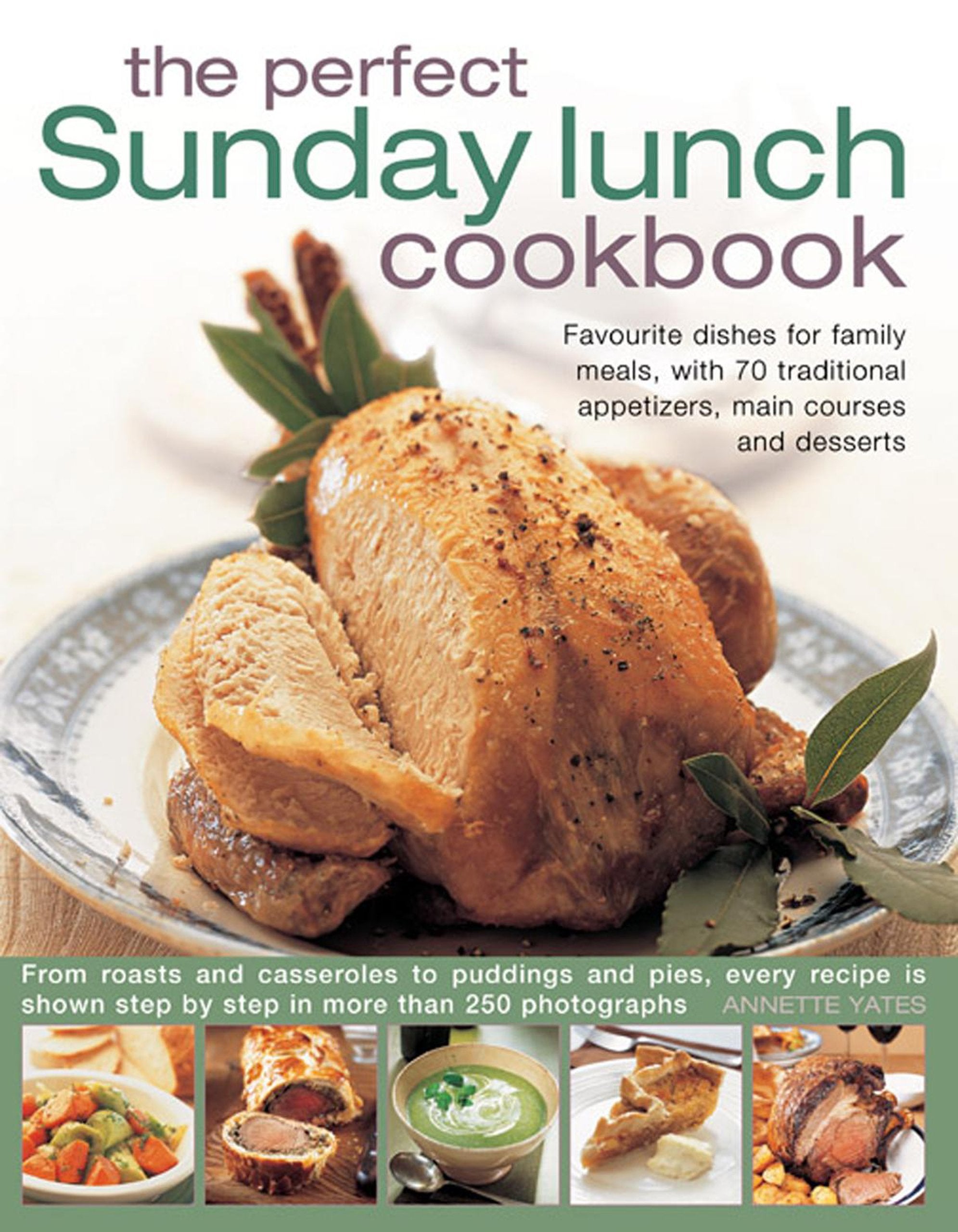 The Perfect Sunday Lunch Cookbook: Favourite Dishes For Family Meals, With 70 Traditional Appetizers, Main Courses And Desserts,Used