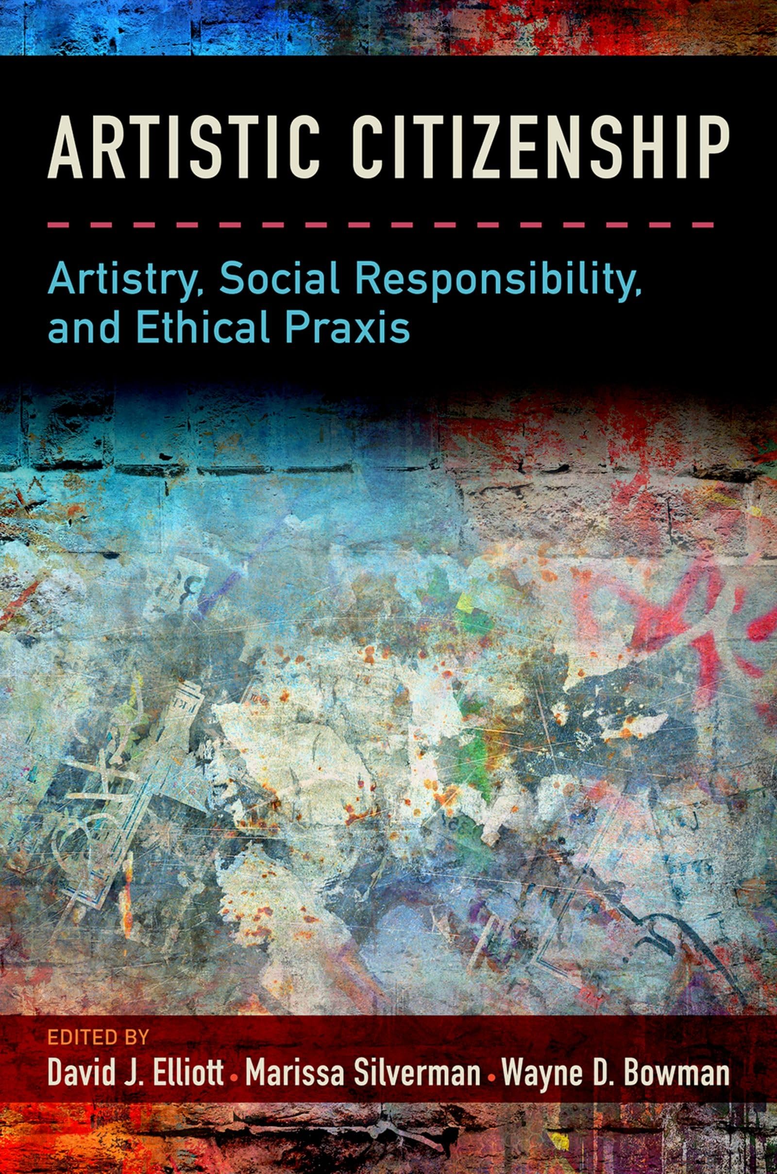 Artistic Citizenship: Artistry, Social Responsibility, and Ethical Praxis,Used