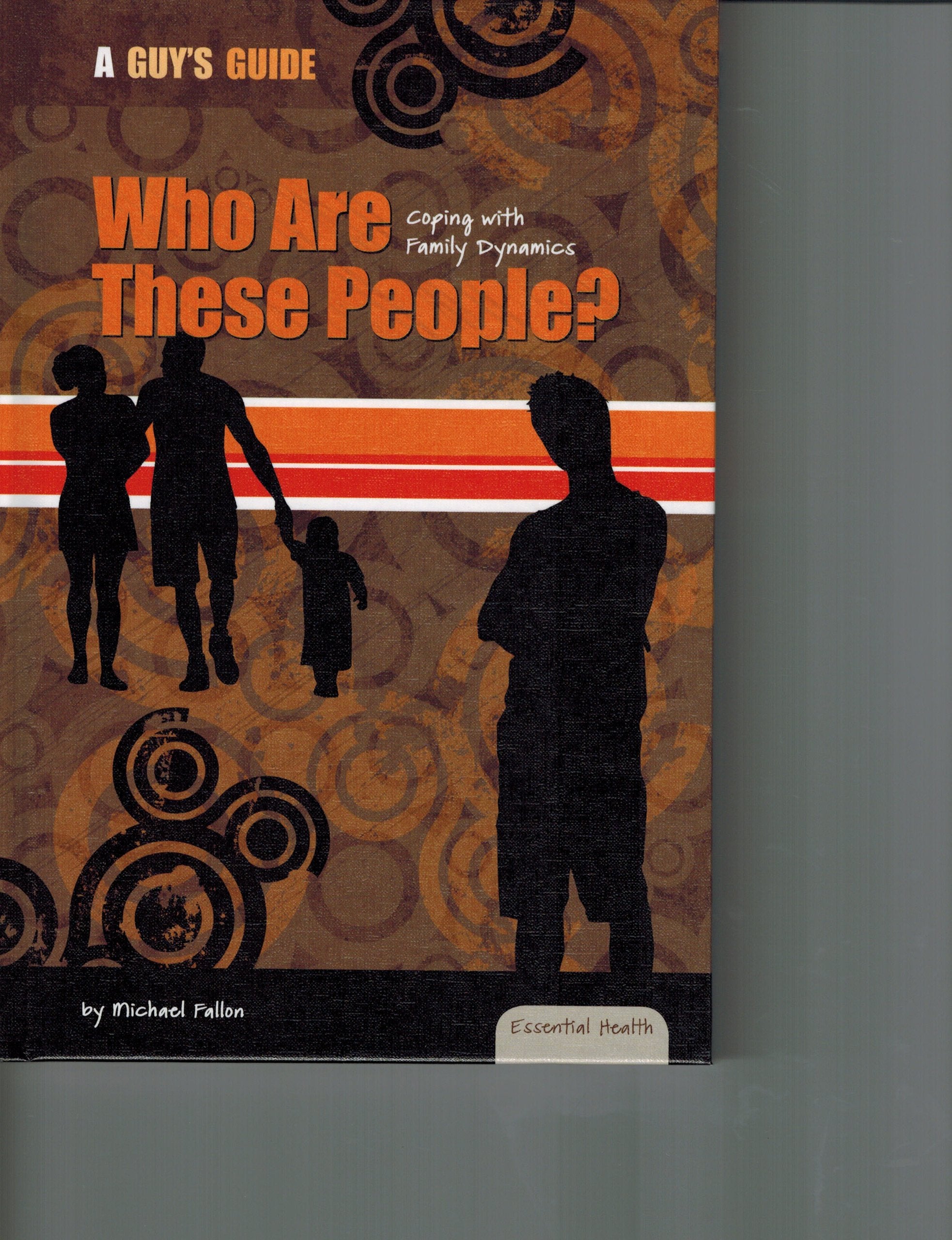 Who Are These People?: Coping With Family Dynamics (Essential Health: A Guy's Guide),Used