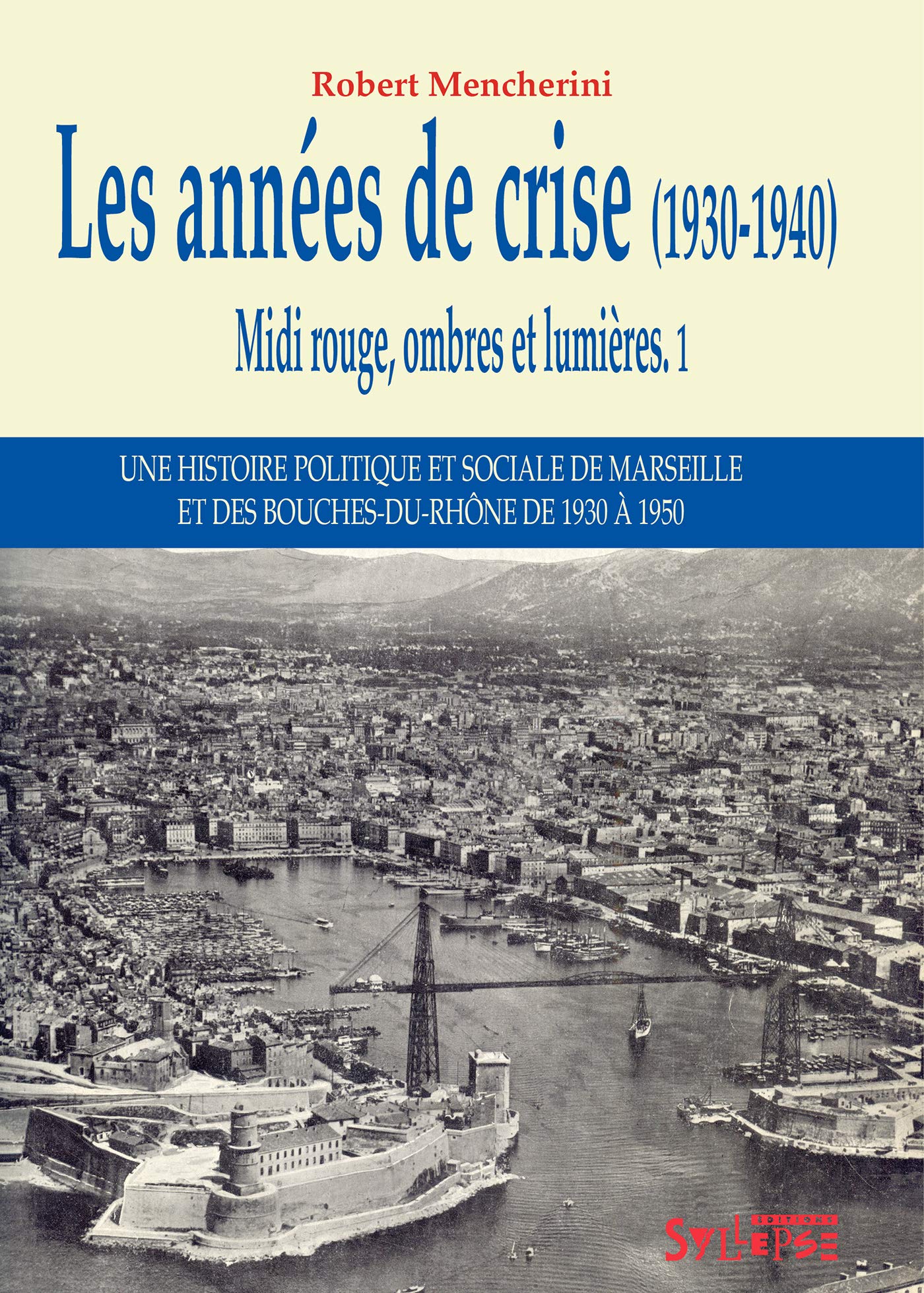 Les Annes De Crise (19301940): Midi Rouge, Ombres Et Lumires,Used