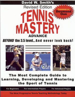 Tennis Mastery: Advance Beyond The 3.5 Level And Never Look Back!-new
